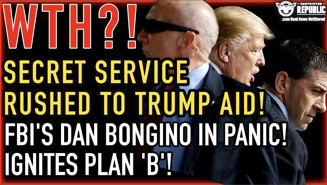 WTH? Secret Service Rushed To Trump Aid!! FBI’s Dan Bongino In Panic, Ignites Plan ‘B’!  